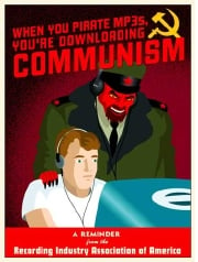 Poster that says, "When you pirate MP3s, you’re downloading Communism"