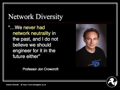 Andrew on Net Neutrality: Slide15 : Crowcroft - this net has never been neutral!