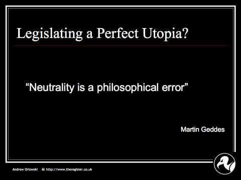 Andrew on Net Neutrality: Slide16 : Geddes - neutrality is an outcome, not an input