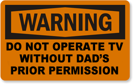 Sign reading: Warning - Do not operate TV without dad's prior permission