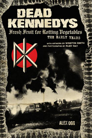 Dead Kennedys: Fresh Fruit for Rotting Vegetables, The Early Years book cover