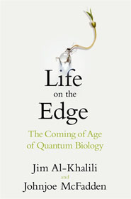 Jim Al-Khalili, Johnjoe McFadden, Life on the Edge: The Coming of Age of Quantum Biology book cover