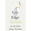 Jim Al-Khalili, Johnjoe McFadden, Life on the Edge: The Coming of Age of Quantum Biology book cover