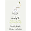 Jim Al-Khalili, Johnjoe McFadden, Life on the Edge: The Coming of Age of Quantum Biology book cover