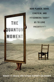 Robert P. Crease and Alfred Scharff Goldhaber, The Quantum Moment book cover