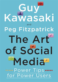 The Art of Social Media by Guy Kawasaki and Peg Fitzpatrick