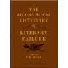 C.D. Rose, The Biographical Dictionary of Literary Failure book cover