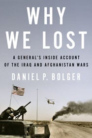Daniel Bolger, Why We Lost: A General's Inside Account of the Iraq and Afghanistan Wars book cover