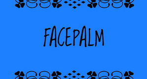 Facepalm by Ron Mander