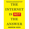 Andrew Keen, The Internet Is Not The Answer book cover