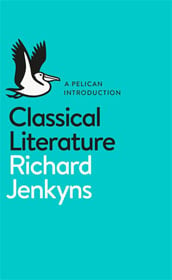 Richard Jenkyns, Classical Literature, A Pelican Introduction book cover