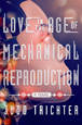 Love In The Age Of Mechanical Reproduction book cover