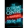 Tariq Ali, The Extreme Centre: A Warning book cover