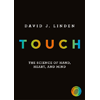 David J. Linden, Touch: The Science of Hand, Heart, and Mind book cover