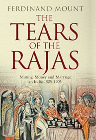 Ferdinand Mount, The Tears of the Rajas book cover