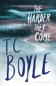 T. C. Boyle, The Harder They Come book cover