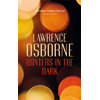 Lawrence Osborne, Hunters in the Dark book cover