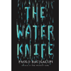 Paolo Bacigalupi, The Water Knife book cover