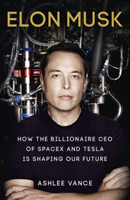 Ashlee Vance, Elon Musk: How the Billionaire CEO of SpaceX and Tesla is shaping our Future