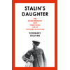 Stalin’s Daughter: The Extraordinary and Tumultuous Life of Svetlana Alliluyeva book cover