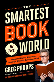 Greg Proops, The Smartest Book in the World: A Lexicon of Literacy, A Rancorous Reportage, A Concise Curriculum of Cool