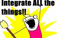 Internet Meme: text says Integrate all the Things