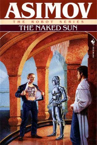 The cover of The Naked Sun (second book in Isaac Asimov's robot series