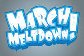 March Meltdown madness!