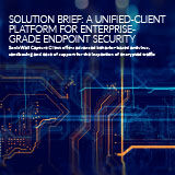 SOLUTION_BRIEF-A_UNIFIED-CLIENT_PLATFORM_FOR_ENTERPRISE-GRADE_ENDPOINT_SECURITY