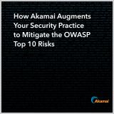 how-akamai-augments-your-security-practice-to-mitigate-the-owasp-top-10-risks