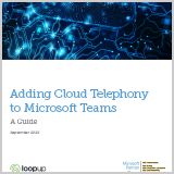 Whitepaper_LoopUp_Adding_Telephony_to_Teams_UK