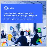 The-Complete-Guide-to-Zero-Trust-Security-Across-the-Google-Ecosystem