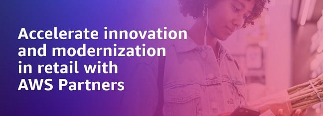 Accelerate innovation and modernization in retail with AWS partners