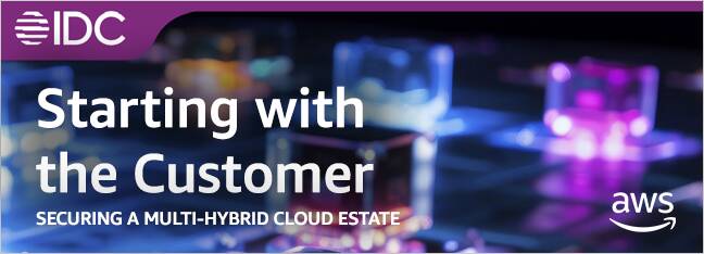 Starting with the Customer: SECURING A MULTI-HYBRID CLOUD ESTATE